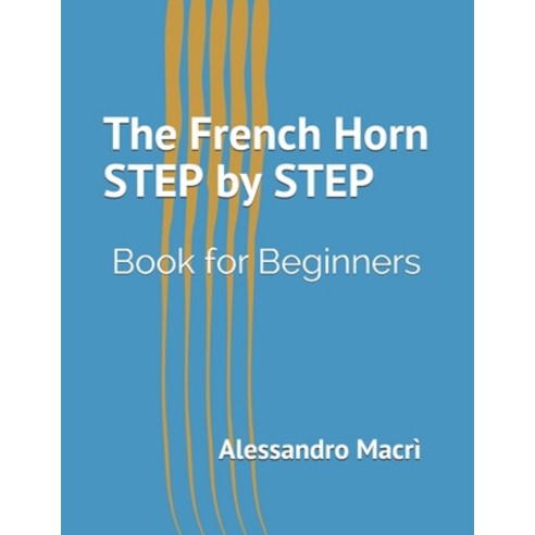 The French Horn STEP by STEP: Book for Beginners Paperback, Independently  Publi