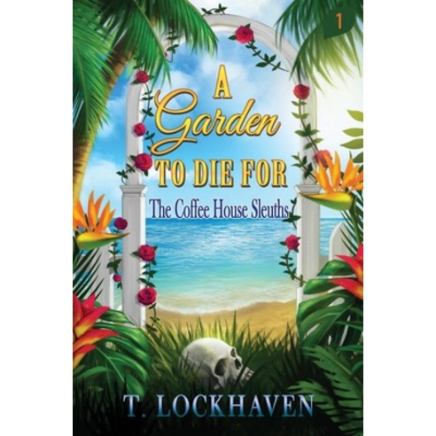 The Coffee House Sleuths: A Garden to Die For (Book 1) Paperback, Twisted Key Publishing, LLC, English, 9781947744462