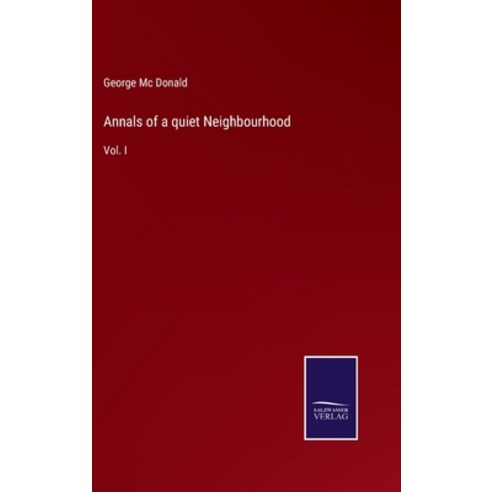 (영문도서) Annals of a quiet Neighbourhood: Vol. I Hardcover, Salzwasser-Verlag Gmbh, English, 9783752538717
