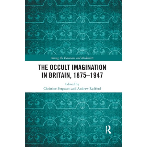 (영문도서) The Occult Imagination in Britain 1875-1947 Paperback, Routledge, English, 9780367885069