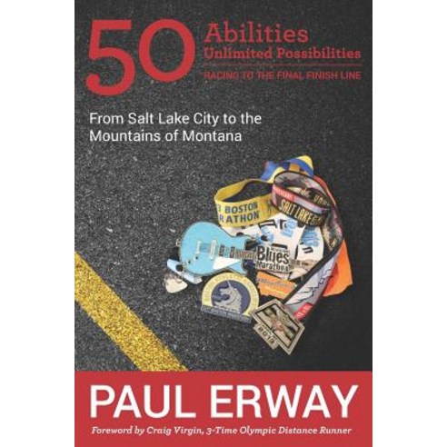 (영문도서) 50 Abilities Unlimited Possibilities -- Racing to the Final Finish Line: From Salt Lake City... Paperback, Silver Tree Publishing, English, 9781948238151