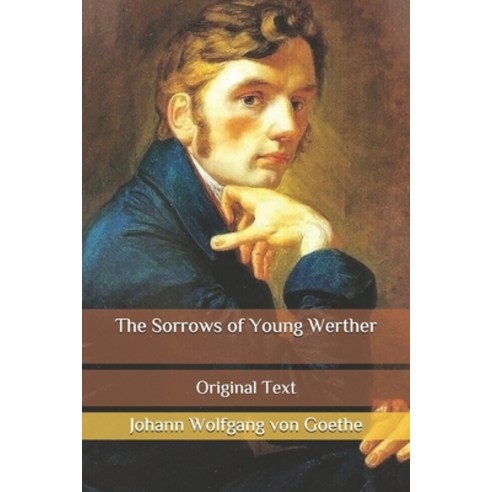 The Sorrows of Young Werther: Original Text Paperback, Independently Published, English, 9798676317799