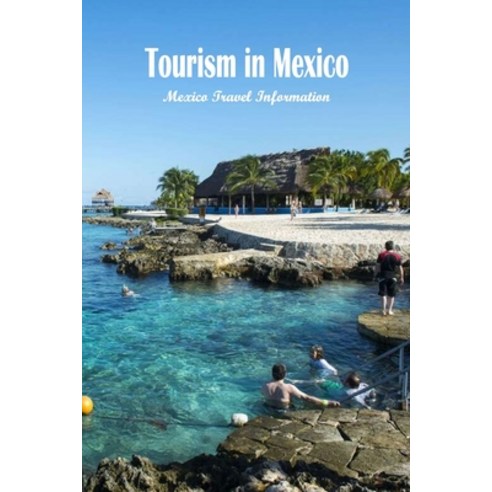 (영문도서) Tourism in Mexico: Mexico Travel Information: Tourism in Mexico: Paperback, Independently Published, English, 9798847320986