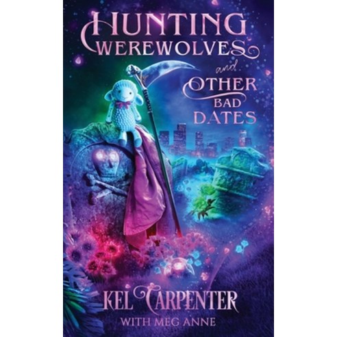 (영문도서) Hunting Werewolves and Other Bad Dates Paperback, Kel Carpenter, English, 9781960167996