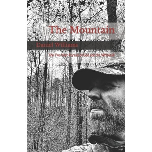(영문도서) The Mountain: A Two-Year Pursuit of God and the Whitetail Paperback, Independently Published, English, 9798876856920