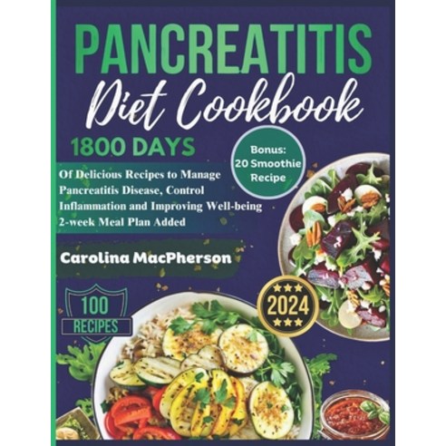 (영문도서) Pancreatitis Diet Cookbook: 1800 Days of Delicious Recipes to Manage Pancreatitis Disease Co... Paperback, Independently Published, English, 9798866328550