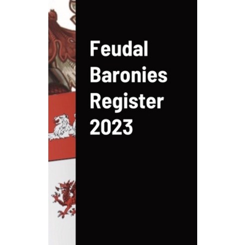 (영문도서) Feudal Baronies Register 2023 Hardcover, Lulu.com, English, 9781447888338