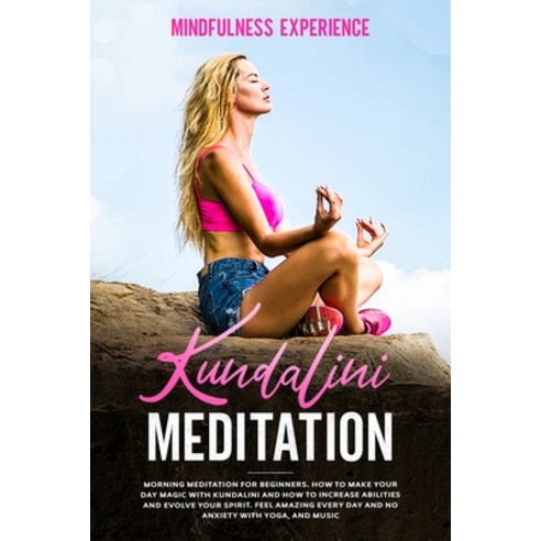Kundalini Meditation: Morning Meditation for Beginners. How to Make Your Day Magic with Kundalini an... Paperback, Castonwest Ltd, English, 9781838284381