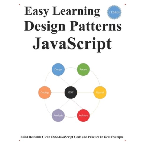 (영문도서) Easy Learning Design Patterns JavaScript (2 Edition): Build Reusable Clean ES6+JavaScript Cod... Paperback, Independently Published, English, 9798507748181