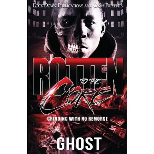 Rotten to the Core: Grinding with No Remorse Paperback, Lock Down Publications