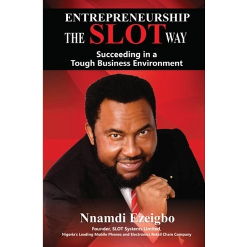 Entrepreneurship The Slot Way: Succeeding in a Tough Business Environment Paperback, Independently Published