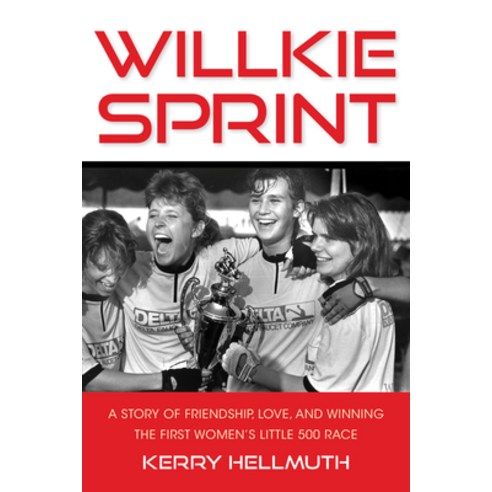 (영문도서) Willkie Sprint: A Story of Friendship Love and Winning the First Women''s Little 500 Race Paperback, Indiana University Press, English, 9780253069863
