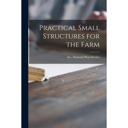 (영문도서) Practical Small Structures for the Farm Paperback, Hassell Street Press, English, 9781014410481