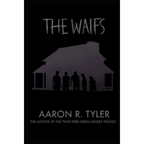(영문도서) The Waifs: From the author of The Twin Tiers Serial Killers trilogy Paperback, Independently Published, English, 9798392250066