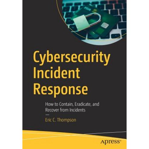 (영문도서) Cybersecurity Incident Response: How to Contain Eradicate and Recover from Incidents Paperback, Apress, English, 9781484238691