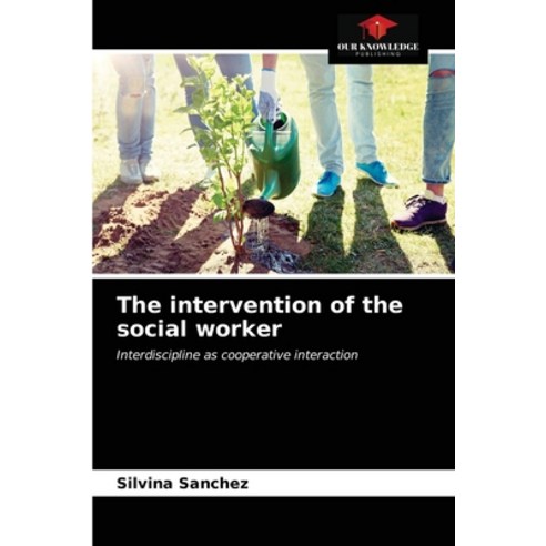 The intervention of the social worker Paperback, Our Knowledge Publishing, English, 9786203389289
