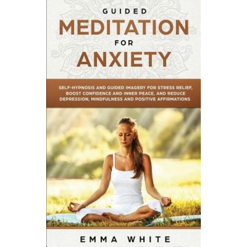 (영문도서) Guided Meditation for Anxiety: Self-Hypnosis and Guided Imagery for Stress Relief Boost Conf... Paperback, Independently Published, English, 9781790452118