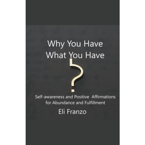 (영문도서) Why You Have What You Have Paperback, Eli Franzo, English, 9781738099108