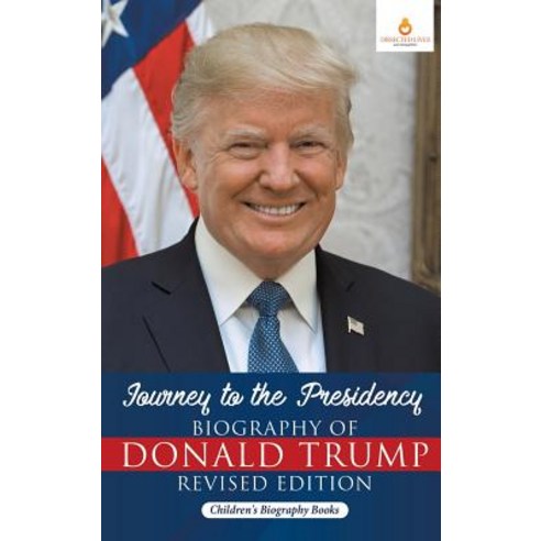 Journey to the Presidency: Biography of Donald Trump Revised Edition - Children''s Biography Books Hardcover, Dissected Lives, English, 9781541968417
