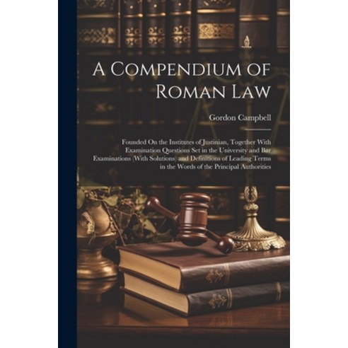 (영문도서) A Compendium of Roman Law: Founded On the Institutes of ...
