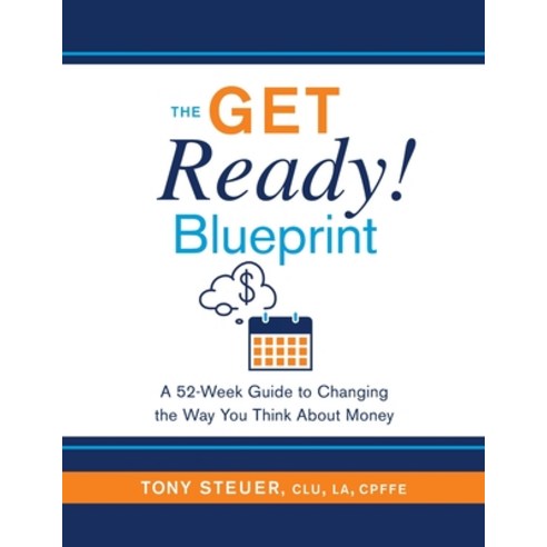(영문도서) The Get Ready Blueprint: A 52-Week Guide to Changing the Way You Think About Money Paperback, Life Insurance Sage Press, English, 9781734210064