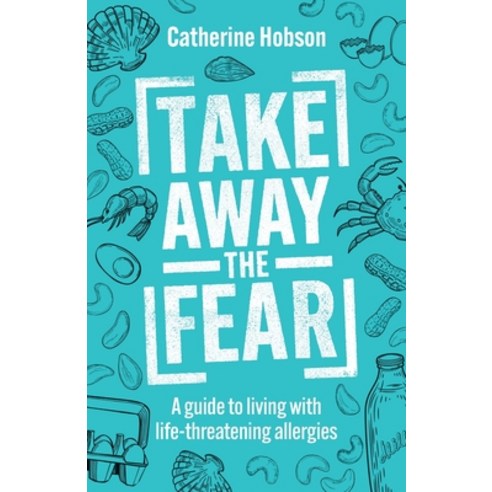 (영문도서) Take Away the Fear: A guide to living with life-threatening allergies Paperback, Rethink Press, English, 9781781338346