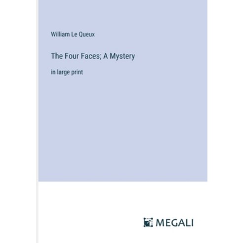 (영문도서) The Four Faces; A Mystery: in large print Paperback, Megali Verlag, English, 9783387331547