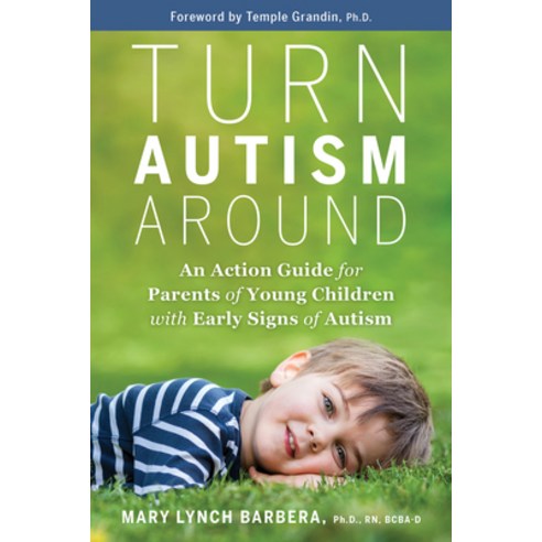 Turn Autism Around: An Action Guide for Parents of Young Children with Early Signs of Autism Hardcover, Hay House