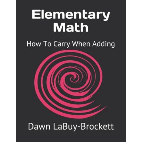 Elementary Math: How To Carry When Adding Paperback, Independently Published, English, 9781092979498