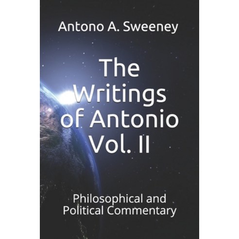 The Writings of Antonio Vol. II: Philosophical and Political Commentary Paperback, iLearn Research and Consulting Firm