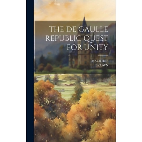 (영문도서) The de Gaulle Republic Quest for Unity Hardcover, Legare Street Press, English, 9781022884816