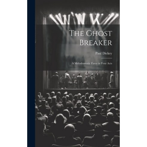 (영문도서) The Ghost Breaker: A Melodramatic Farce in Four Acts Hardcover, Legare Street Press, English, 9781019918791