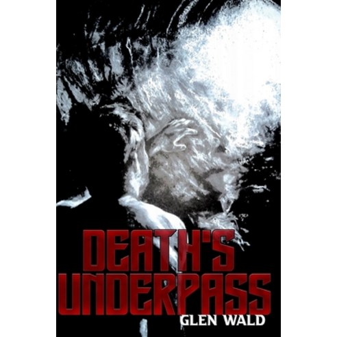 (영문도서) Death''s Underpass Paperback, Independently Published, English, 9798524985866