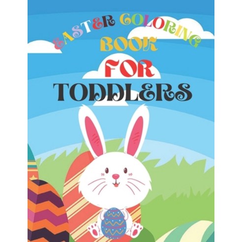 Easter Coloring Book for Toddlers: A Collection of Fun and Easy Happy Easter Eggs Coloring Pages for... Paperback, Independently Published, English, 9798712341061