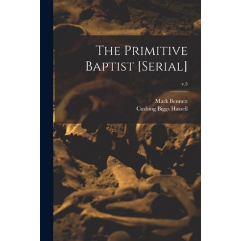 (영문도서) The Primitive Baptist [serial]; v.5 Paperback, Legare Street Press, English, 9781015178144