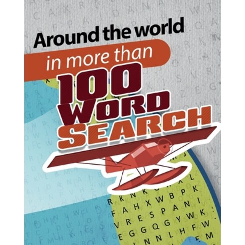 Around the world in more than 100 word search: Exercise Your Brain with extreme word search puzzles ... Paperback, Independently Published