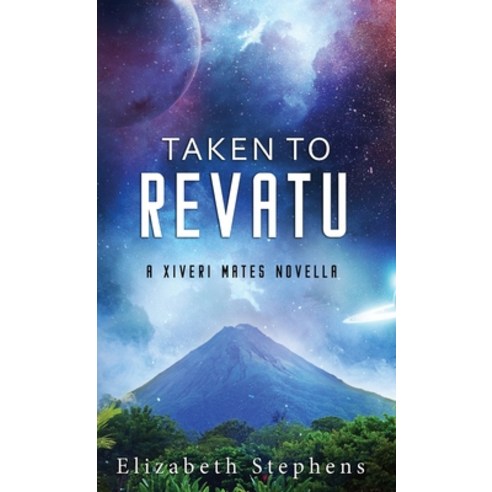 (영문도서) Taken to Revatu: An Alien Monster Romance (Xiveri Mates Book 10) Hardcover, Elizabeth Stephens, English, 9781954244665