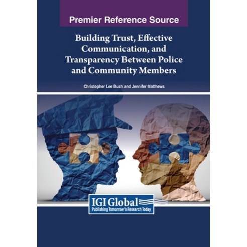 (영문도서) Building Trust Effective Communication and Transparency Between Police and Community Members Paperback, IGI Global, English, 9781668485705