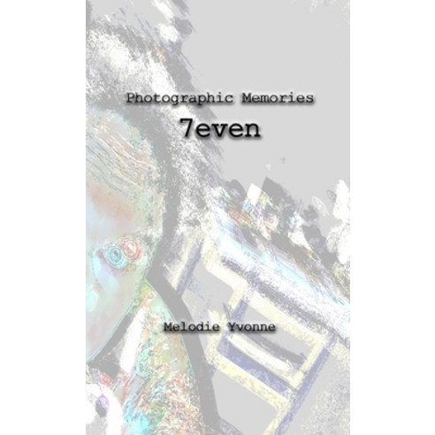 (영문도서) Photographic Memories: 7even Paperback, Lulu.com, English, 9781458301499