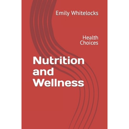 (영문도서) Nutrition and Wellness: Health Choices Paperback, Independently Published, English, 9798878506199