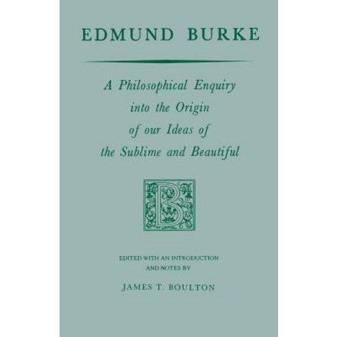 Edmund Burke: A Philosophical Enquiry Into the Origin of Our Ideas of the Sublime and Beautiful Paperback, University of Notre Dame Press