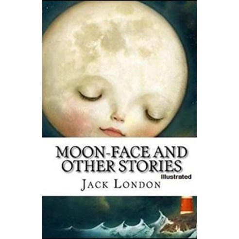 (영문도서) Moon-Face & Other Stories Illustrated Paperback, Independently Published, English, 9798508311001