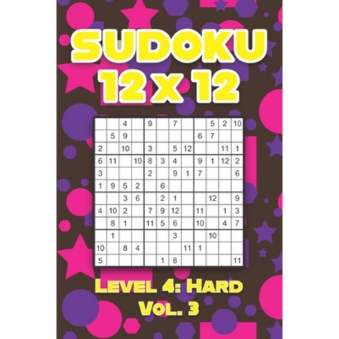 Sudoku 12 x 12 Level 4: Hard Vol. 3: Play Sudoku 12x12 Twelve Grid With Solutions Hard Level Volumes... Paperback, Independently Published, English, 9798592910500
