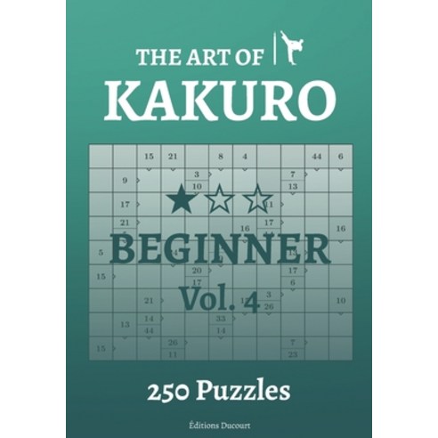 (영문도서) The Art of Kakuro Beginner Vol.4 Paperback, Independently Published, English, 9798547251528