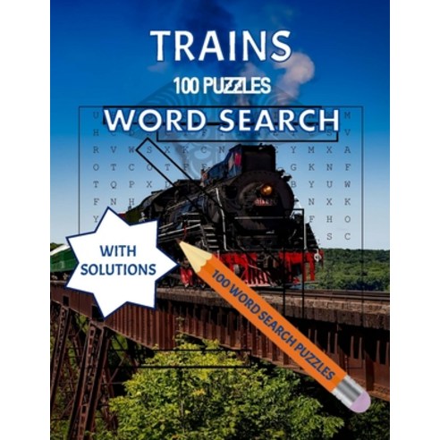 Trains 100 Puzzles Word Search with Solutions: For Dad Mom Adults Teens and Kids Tricky Brain T... Paperback, Independently Published