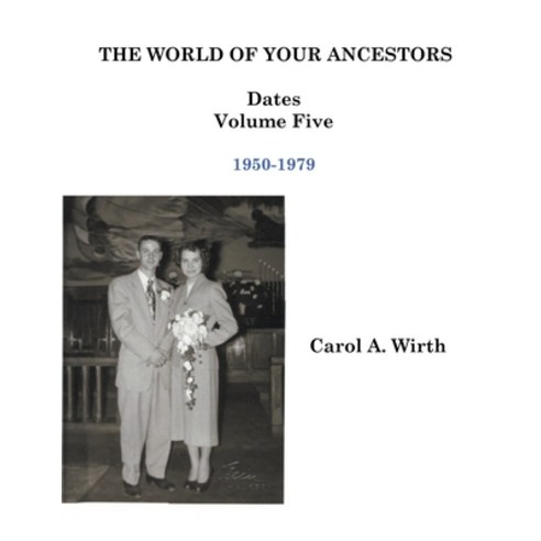 (영문도서) The World of Your Ancestors - Dates - 1950-1979 Paperback, Carol A. Wirth, English, 9798215856765