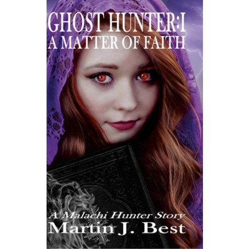 (영문도서) Ghost Hunter I: A Matter of Faith Hardcover, Lulu.com, English, 9781291375817