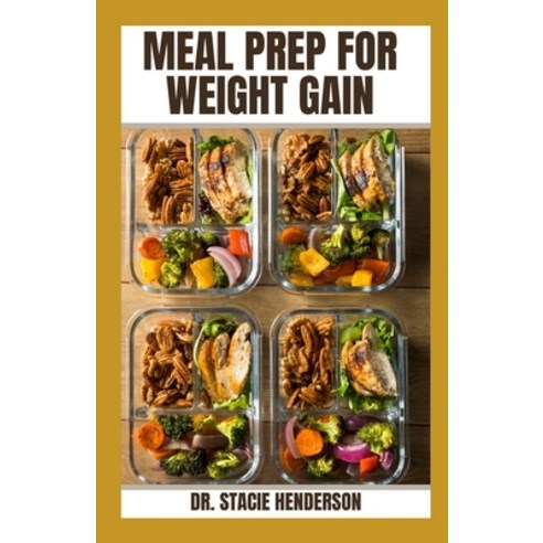 (영문도서) Meal Prep for Weight Gain: Healthy Delicious Meal Prepping for Optimal Weight Gain Paperback, Independently Published, English, 9798372991279