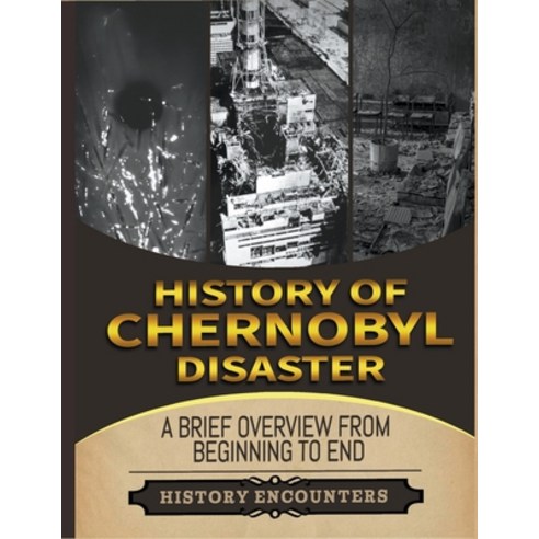 (영문도서) The Chernobyl Disaster: A Brief Overview from Beginning to the End Paperback, Ched Ed, English, 9798223433989