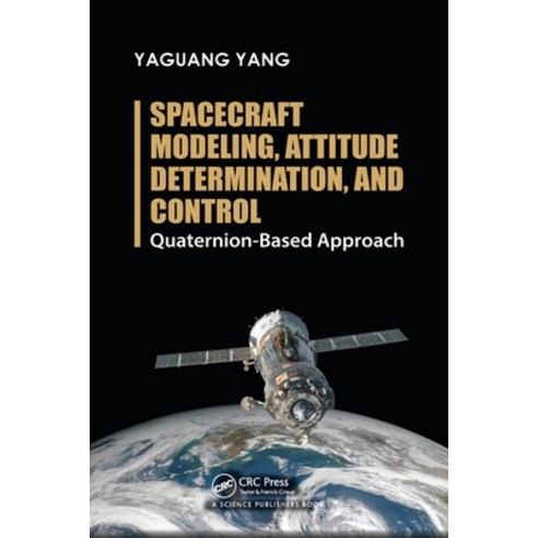 (영문도서) Spacecraft Modeling Attitude Determination and Control: Quaternion-Based Approach Paperback, CRC Press, English, 9780367780357